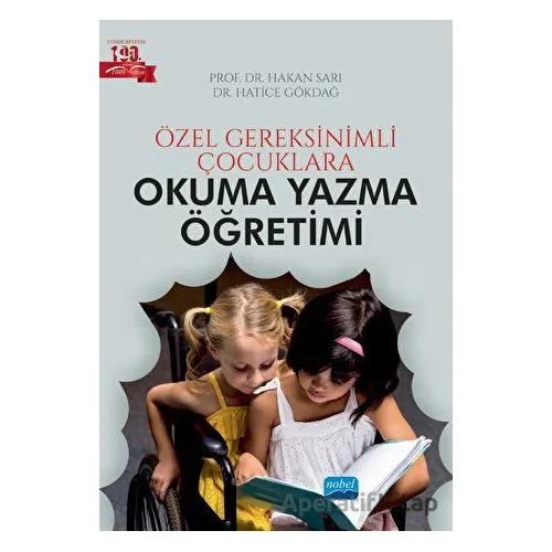 Özel Gereksinimli Çocuklara Okuma Yazma Öğretimi - Hakan Sarı - Nobel Akademik Yayıncılık