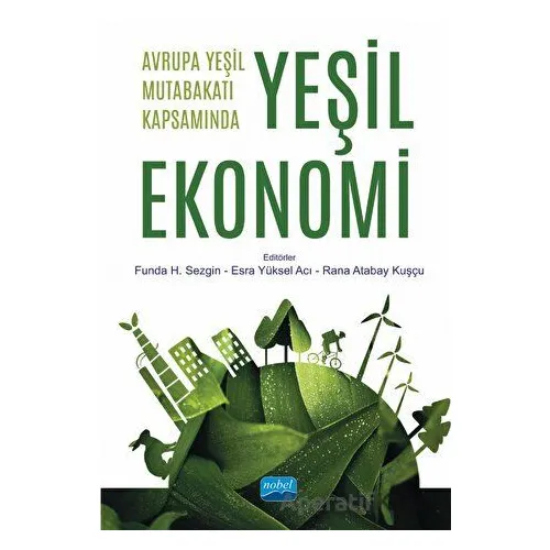 Avrupa Yeşil Mutabakatı Kapsamında Yeşil Ekonomi - Kolektif - Nobel Akademik Yayıncılık