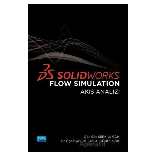 Solidworks Flow Simulation Akış Analizi) - Serkan Gök - Nobel Akademik Yayıncılık