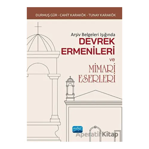 Arşiv Belgeleri Işığında Devrek Ermenileri Ve Mimari Eserleri