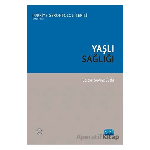 Yaşlı Sağlığı - Mehtap Pekesen - Nobel Akademik Yayıncılık