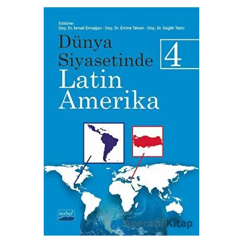 Dünya Siyasetinde Latin Amerika 4 - Segâh Tekin - Nobel Akademik Yayıncılık