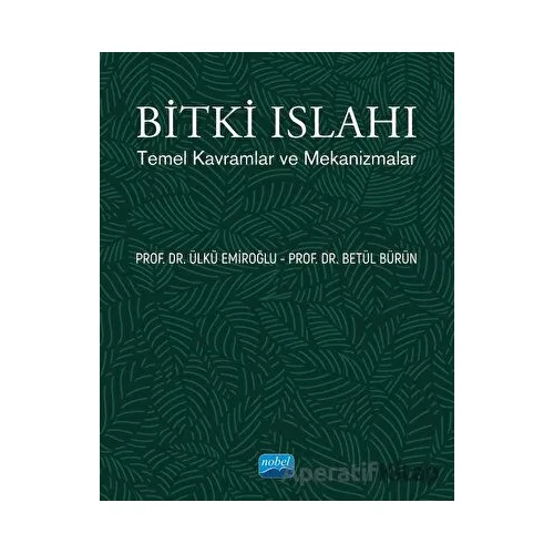Bitki Islahı - Temel Kavramlar ve Mekanizmalar - Betül Bürün - Nobel Akademik Yayıncılık