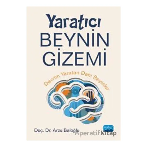 Yaratıcı Beynin Gizemi - Arzu Baloğlu - Nobel Bilimsel Eserler