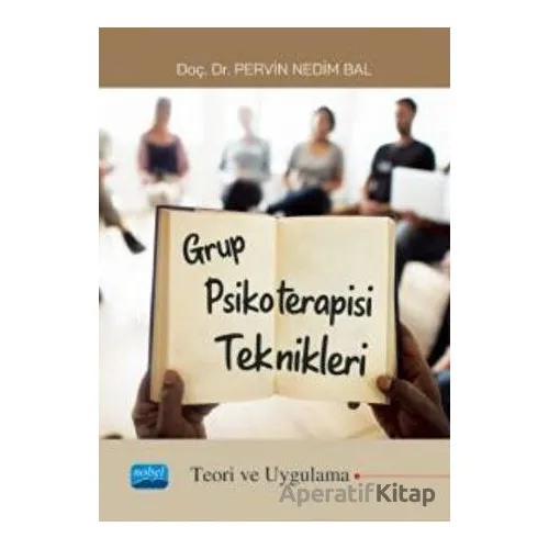 Grup Psikoterapisi Teknikleri Teori Ve Uygulama) - Pervin Nedim Bal - Nobel Akademik Yayıncılık