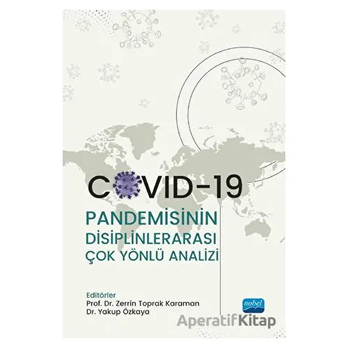 Covid-19 Pandemisinin Disiplinlerarası Çok Yönlü Analizi - Kolektif - Nobel Akademik Yayıncılık