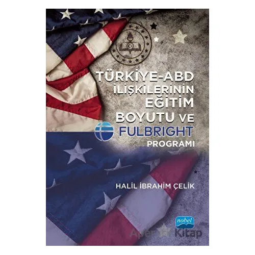 Türkiye - ABD İlişkilerinin Eğitim Boyutu Ve Fulbright Programı