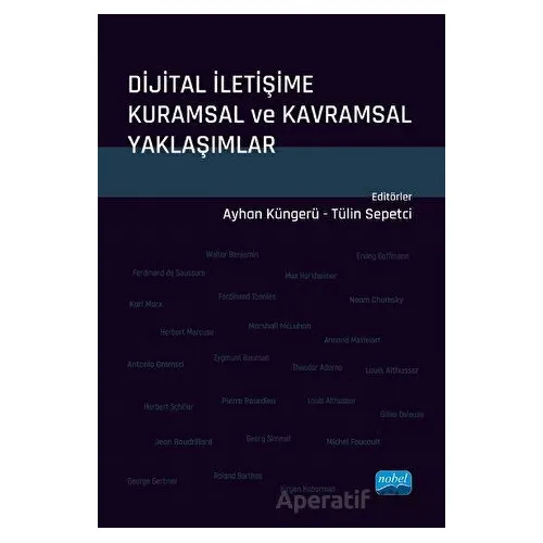 Dijital İletişime Kuramsal ve Kavramsal Yaklaşımlar - Kolektif - Nobel Akademik Yayıncılık