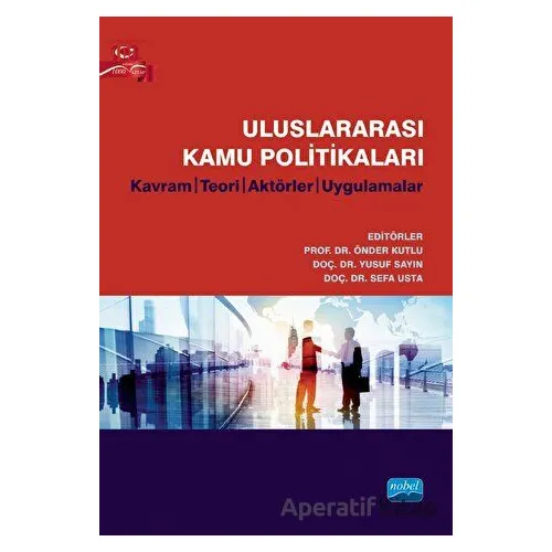Uluslararası Kamu Politikaları - Kavram, Teori, Aktörler, Uygulamalar