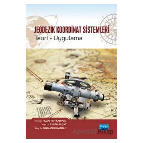 Jeodezik Koordinat Sistemleri Teori-Uygulama - Muzaffer Kahveci - Nobel Akademik Yayıncılık