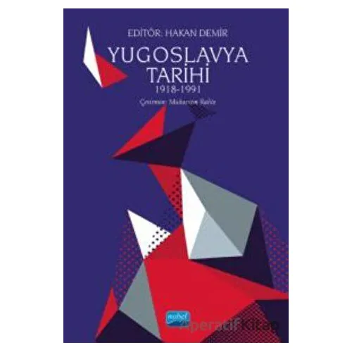 Yugoslavya Tarihi 1918-1991 - Kolektif - Nobel Akademik Yayıncılık