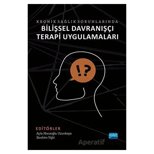 Kronik Sağlık Sorunlarında Bilişsel Davranışçı Terapi Uygulamaları