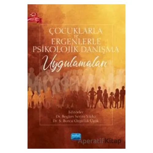 Çocuklarla ve Ergenlerle Psikolojik Danışma Uygulamaları