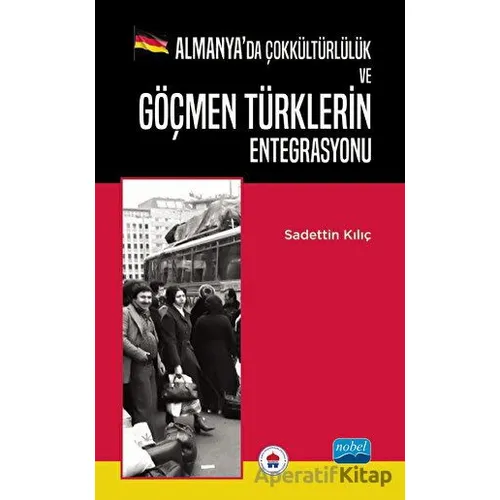 Almanya’da Çokkültürlülük ve Göçmen Türklerin Entegrasyonu