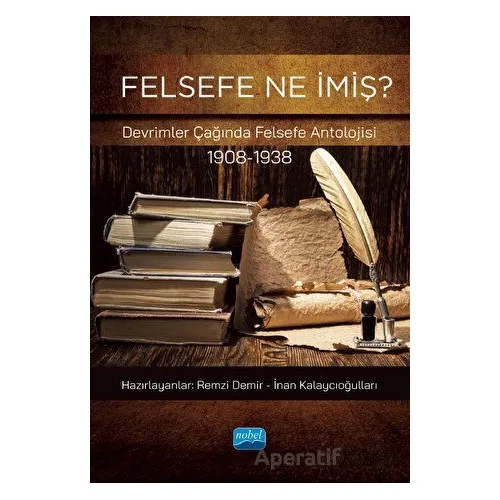 Felsefe Ne İmiş? Devrimler Çağında Felsefe Antolojisi (1908-1938)