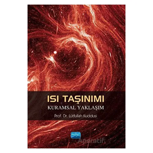 Isı Taşınımı - Kuramsal Yaklaşım - Lütfullah Kuddusi - Nobel Akademik Yayıncılık