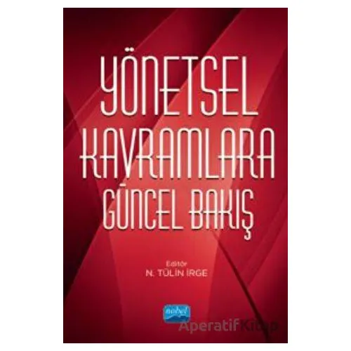 Yönetsel Kavramlara Güncel Bakış - Kolektif - Nobel Akademik Yayıncılık
