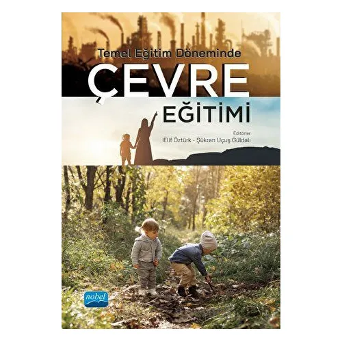 Temel Eğitim Döneminde Çevre Eğitimi - Kolektif - Nobel Akademik Yayıncılık