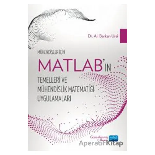 Mühendisler İçin MATLAB’ın Temelleri ve Mühendislik Matematiği Uygulamaları