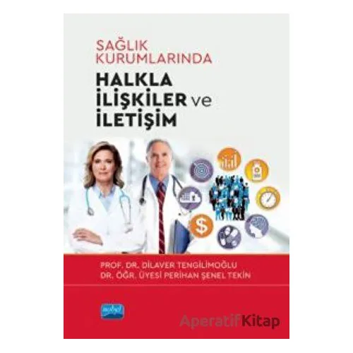 Sağlık Kurumlarında Halkla İlişkiler ve İletişim - Perihan Şenel Tekin - Nobel Akademik Yayıncılık