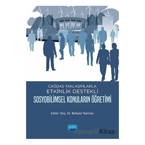 Çağdaş Yaklaşımlarla Etkinlik Destekli Sosyobilimsel Konuların Öğretimi