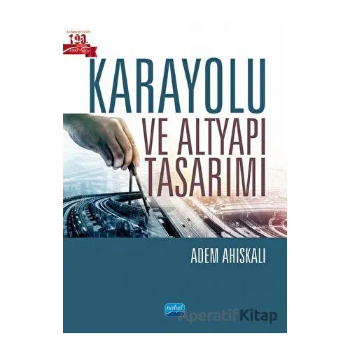 Karayolu ve Altyapı Tasarımı - Adem Ahıskalı - Nobel Akademik Yayıncılık