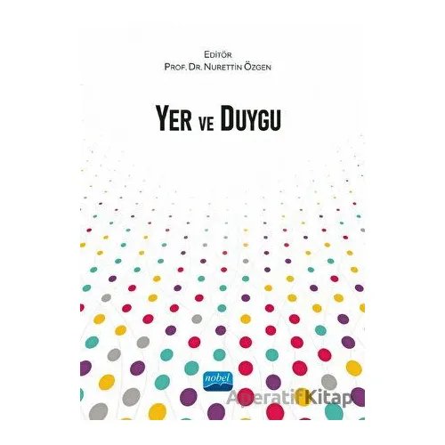 Yer ve Duygu - Kolektif - Nobel Akademik Yayıncılık