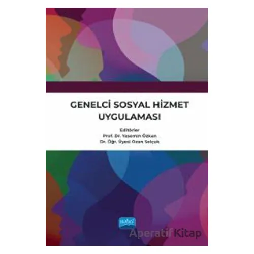 Genelci Sosyal Hizmet Uygulaması - Kolektif - Nobel Akademik Yayıncılık