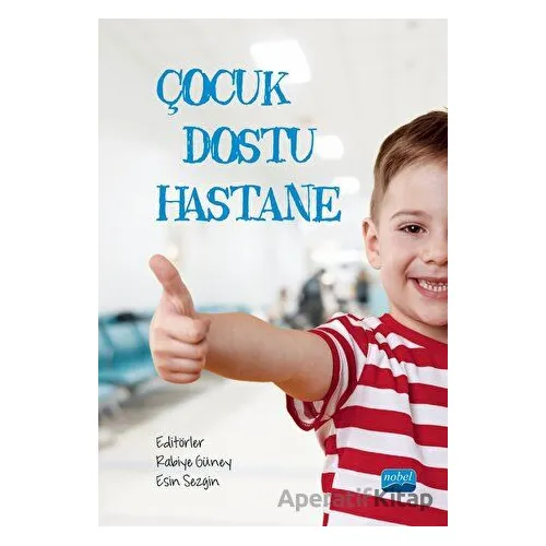 Çocuk Dostu Hastane - Kolektif - Nobel Akademik Yayıncılık