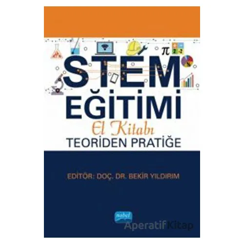 STEM Eğitimi El Kitabı: Teoriden Pratiğe - Kolektif - Nobel Akademik Yayıncılık