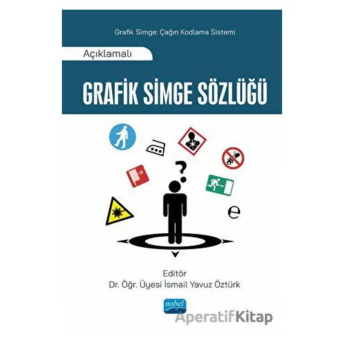 Açıklamalı Grafik Simge Sözlüğü - İsmail Yavuz Öztürk - Nobel Akademik Yayıncılık