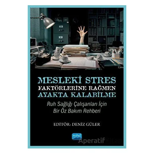 Mesleki Stres Faktörlerine Rağmen Ayakta Kalabilme - Kolektif - Nobel Akademik Yayıncılık