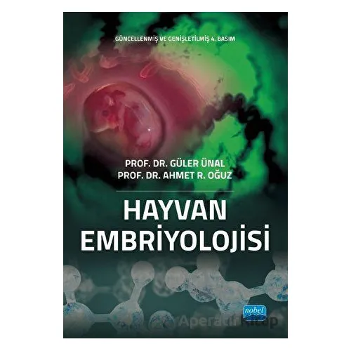 Hayvan Embriyolojisi - Ahmet R. Oğuz - Nobel Akademik Yayıncılık