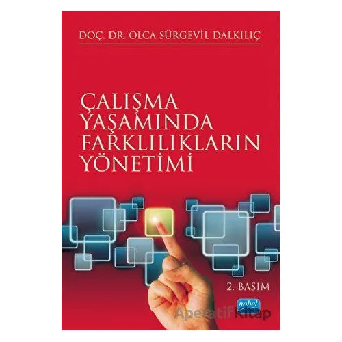 Çalışma Yaşamında Farklılıkların Yönetimi - Olca Sürgevil Dalkılıç - Nobel Akademik Yayıncılık