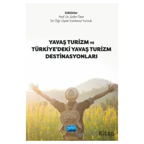 Yavaş Turizm ve Türkiye’deki Yavaş Turizm Destinasyonları - Kolektif - Nobel Akademik Yayıncılık