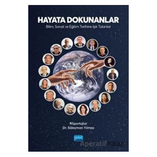 Hayata Dokunanlar: Bilim, Sanat Ve Eğitim Tarihine Işık Tutanlar