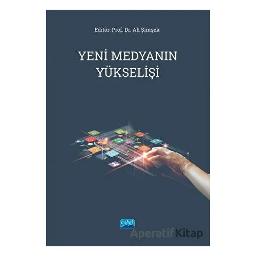 Yeni Medyanın Yükselişi - Kolektif - Nobel Akademik Yayıncılık