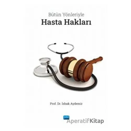 Bütün Yönleriyle Hasta Hakları - İshak Aydemir - Nobel Akademik Yayıncılık