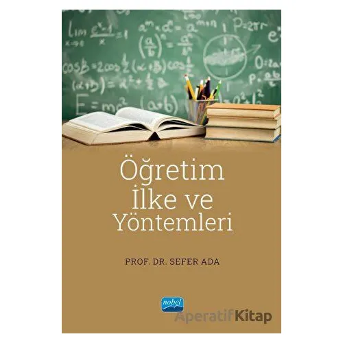 Öğretim İlke ve Yöntemleri - Sefer Ada - Nobel Akademik Yayıncılık
