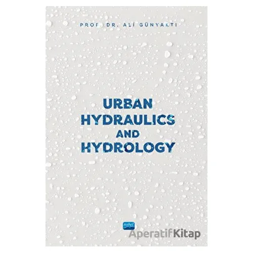 Urban Hydraulics and Hydrology - Ali Günyaktı - Nobel Akademik Yayıncılık