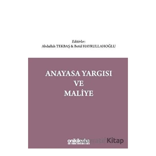 Anayasa Yargısı ve Maliye - Betül Hayrullahoğlu - On İki Levha Yayınları