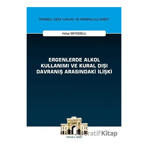 Ergenlerde Alkol Kullanımı ve Kural Dışı Davranış Arasındaki İlişki