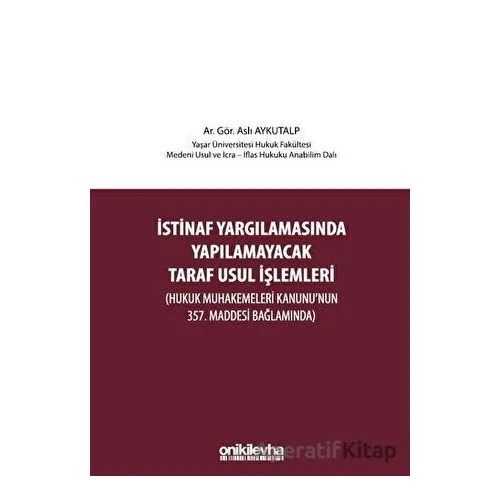 İstinaf Yargılamasında Yapılamayacak Taraf Usul İşlemleri - Aslı Aykutalp - On İki Levha Yayınları