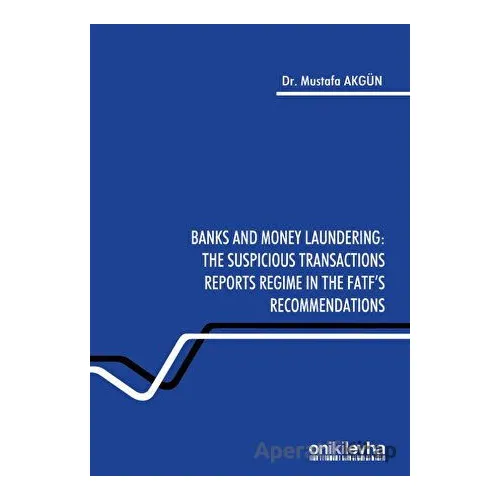 Banks and Money Laundering: The Suspicious Transactions Reports Regime in the Fatfs Recommendations