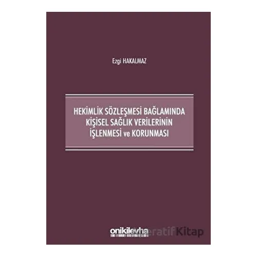 Hekimlik Sözleşmesi Bağlamında Kişisel Sağlık Verilerinin İşlenmesi ve Korunması