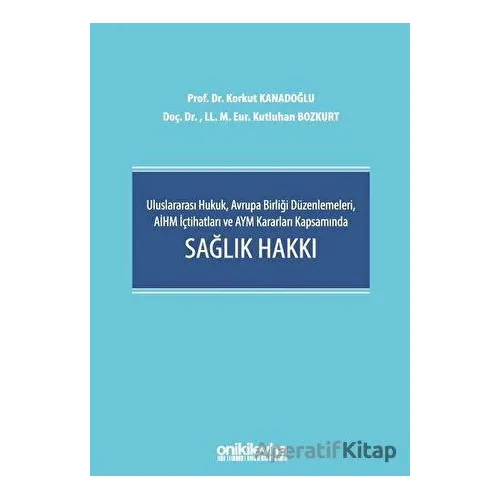 Uluslararası Hukuk, Avrupa Birliği Düzenlemeleri, AİHM İçtihatları ve AYM Kararları Kapsamında Sağlı