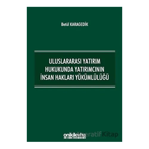 Uluslararası Yatırım Hukukunda Yatırımcının İnsan Hakları Yükümlülüğü