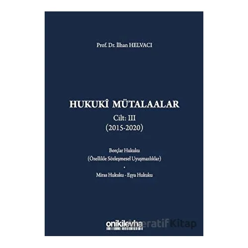 Hukuki Mütalaalar Cilt: 3 (2015 - 2020) - İlhan Helvacı - On İki Levha Yayınları