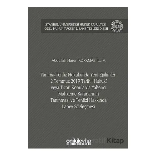 Tanıma-Tenfiz Hukukunda Yeni Eğilimler: 2 Temmuz 2019 Tarihli Hukuki veya Ticari Konularda Yabancı M