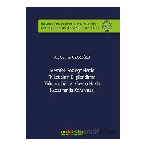 Mesafeli Sözleşmelerde Tüketicinin Bilgilendirme Yükümlülüğü ve Cayma Hakkı Kapsamında Korunması